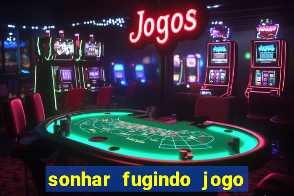 sonhar fugindo jogo do bicho